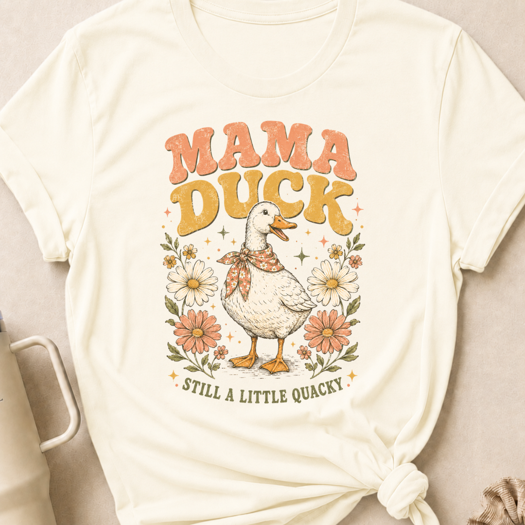 Mama Duck Still a Little Quacky T-Shirt