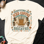 Surviving On Iced Coffee & Deep Breaths T-Shirt