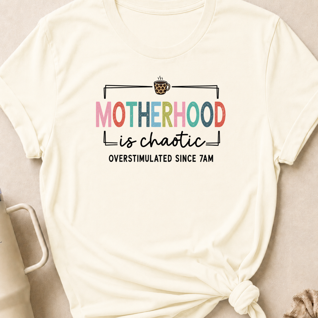 Motherhood is Chaotic T-Shirt