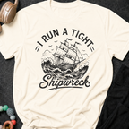 I Run A Tight Shipwreck T-Shirt