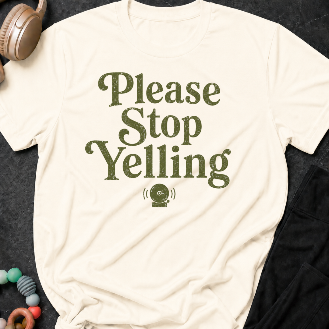 Please Stop Yelling T-Shirt