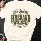 Professional Husband Handler T-Shirt