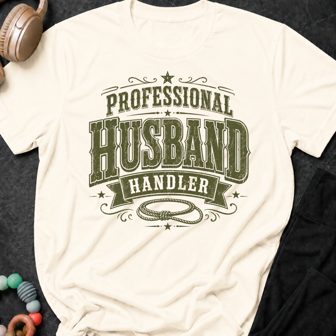 Professional Husband Handler T-Shirt