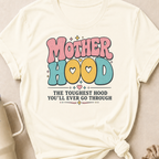 Motherhood The Toughest Hood You'll Ever Go Through T-Shirt