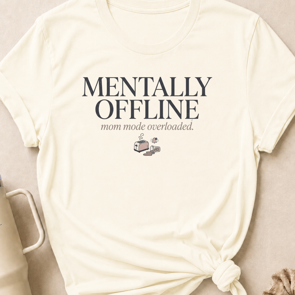 Mentally Offline Mom Mode Overloaded T-Shirt