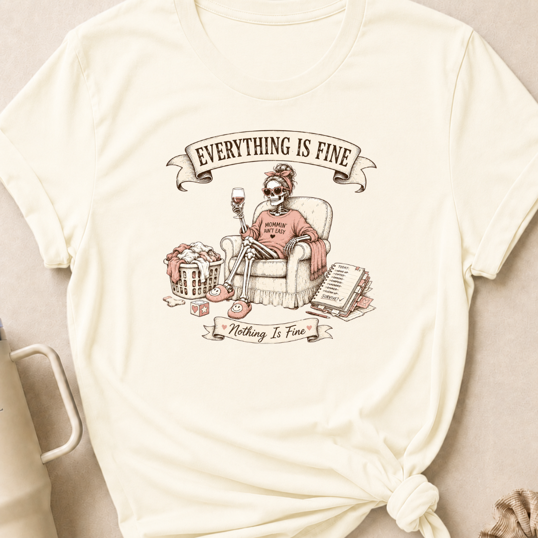 Everything is Fine Nothing is Fine T-Shirt