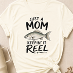 Just a Mom Keepin' It Reel T-Shirt