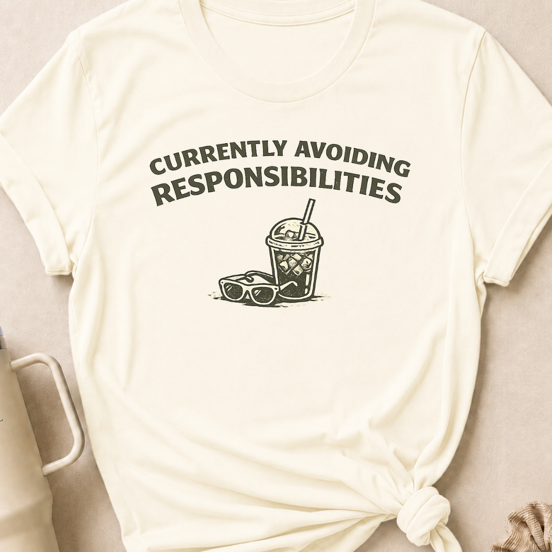 Currently Avoiding Responsibilities T-Shirt