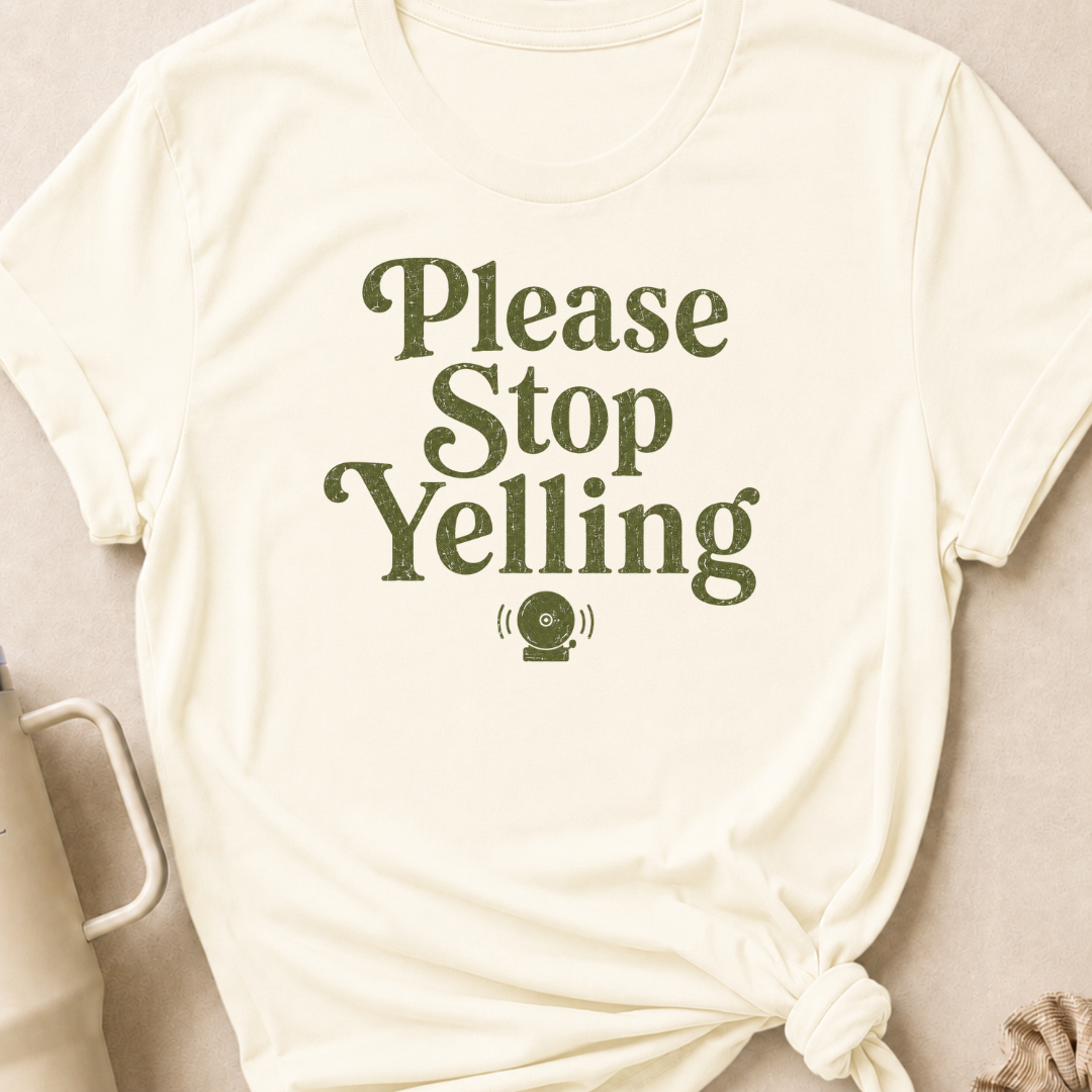 Please Stop Yelling T-Shirt
