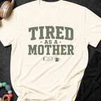 Tired as a Mother T-Shirt