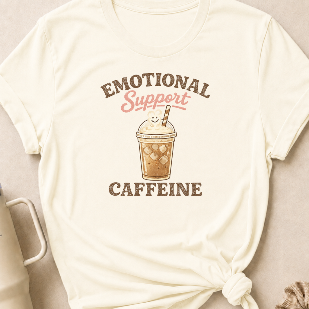 Emotional Caffeine Support T-Shirt