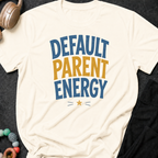 Default Parent Energy T-Shirt