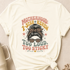 Motherhood 1 star Review Too Loud Too Sticky T-Shirt