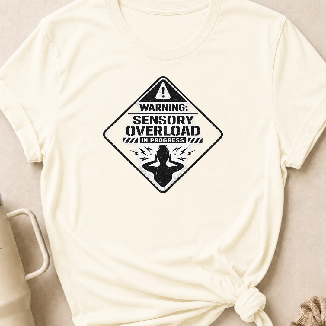 Sensory Overload in Progress T-shirt