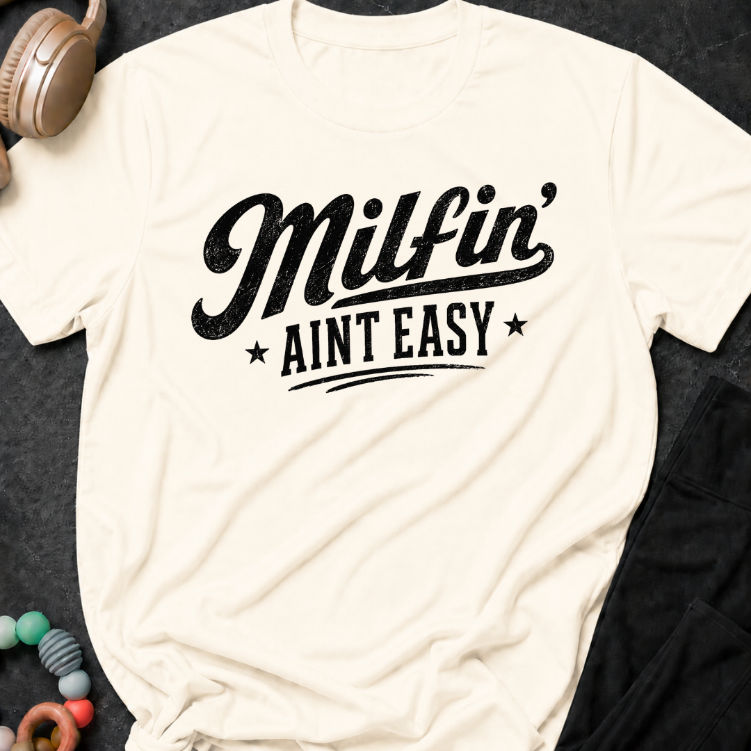 Milfin' Ain't Easy T-Shirt