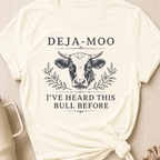 Deja-Moo I've Heard This Bull Before T-Shirt