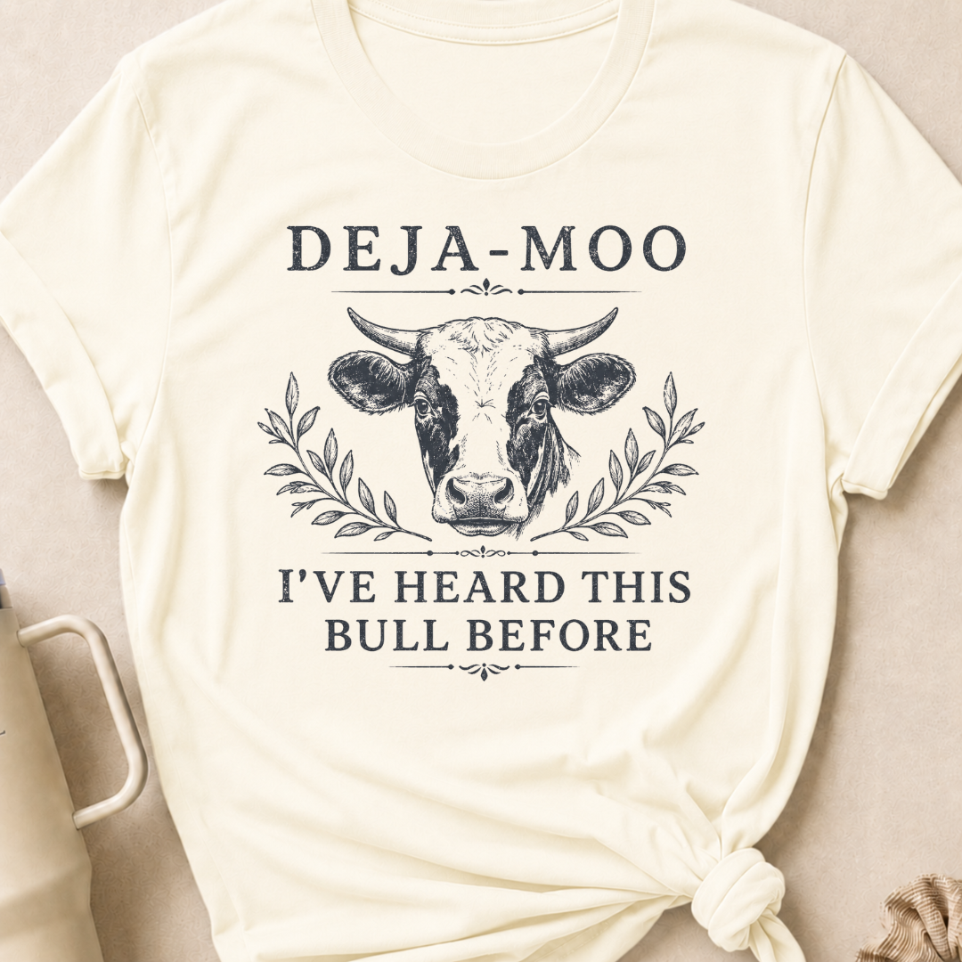 Deja-Moo I've Heard This Bull Before T-Shirt
