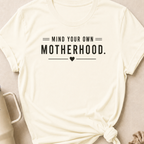 Mind Your Own Motherhood T-Shirt