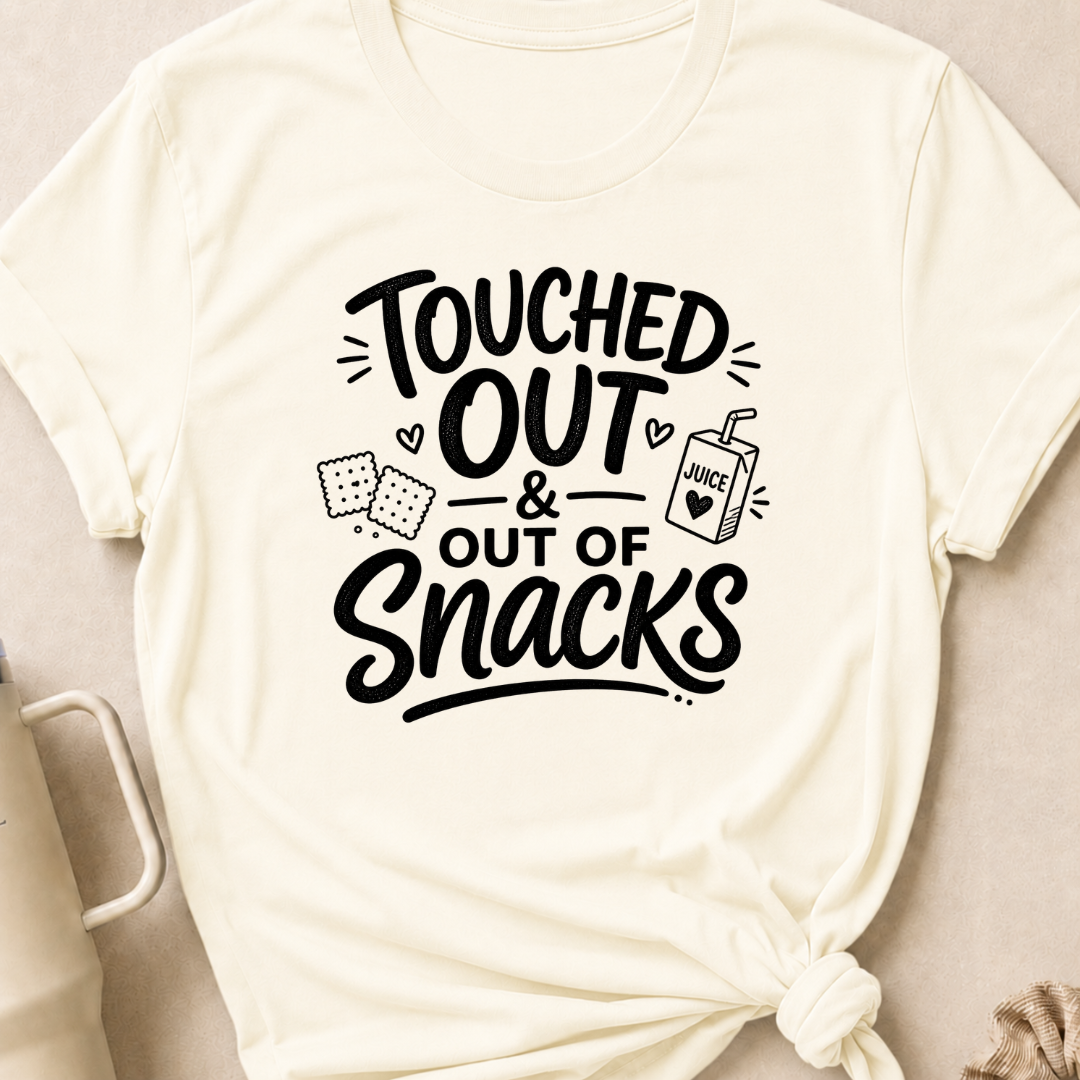 Touched Out and out of Snacks T-Shirt