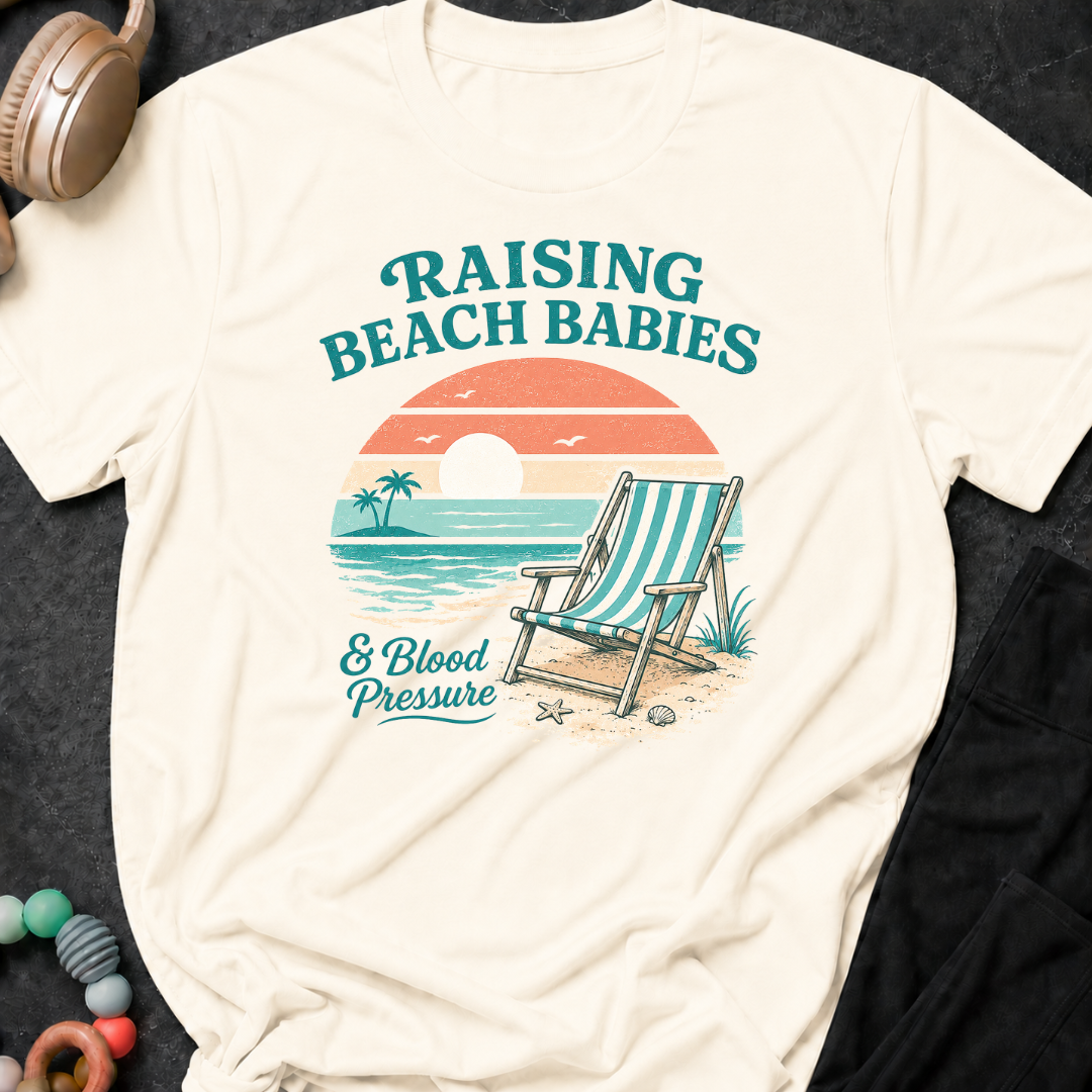 Raising Beach Babies and Blood Pressure T-Shirt