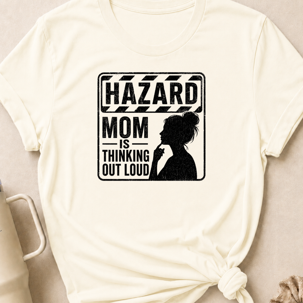 Hazard Mom is Thinking Outloud T-Shirt