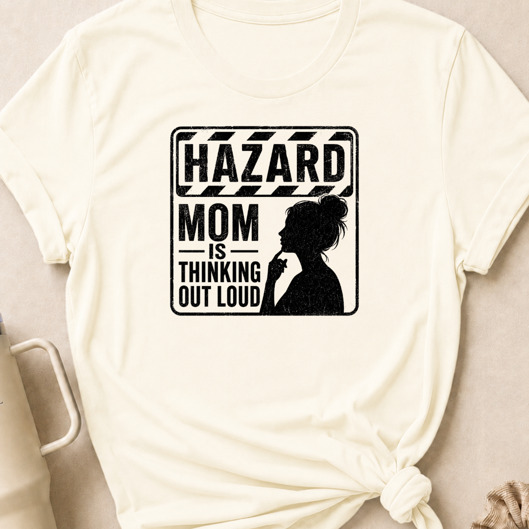 Hazard Mom is Thinking Outloud T-Shirt