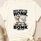 Mess with the Honk You get the Bonk T-Shirt