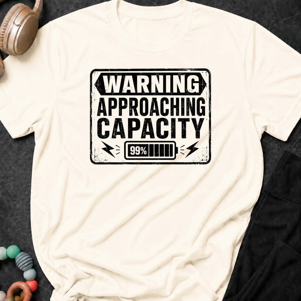 Warning Approaching Capacity T-Shirt