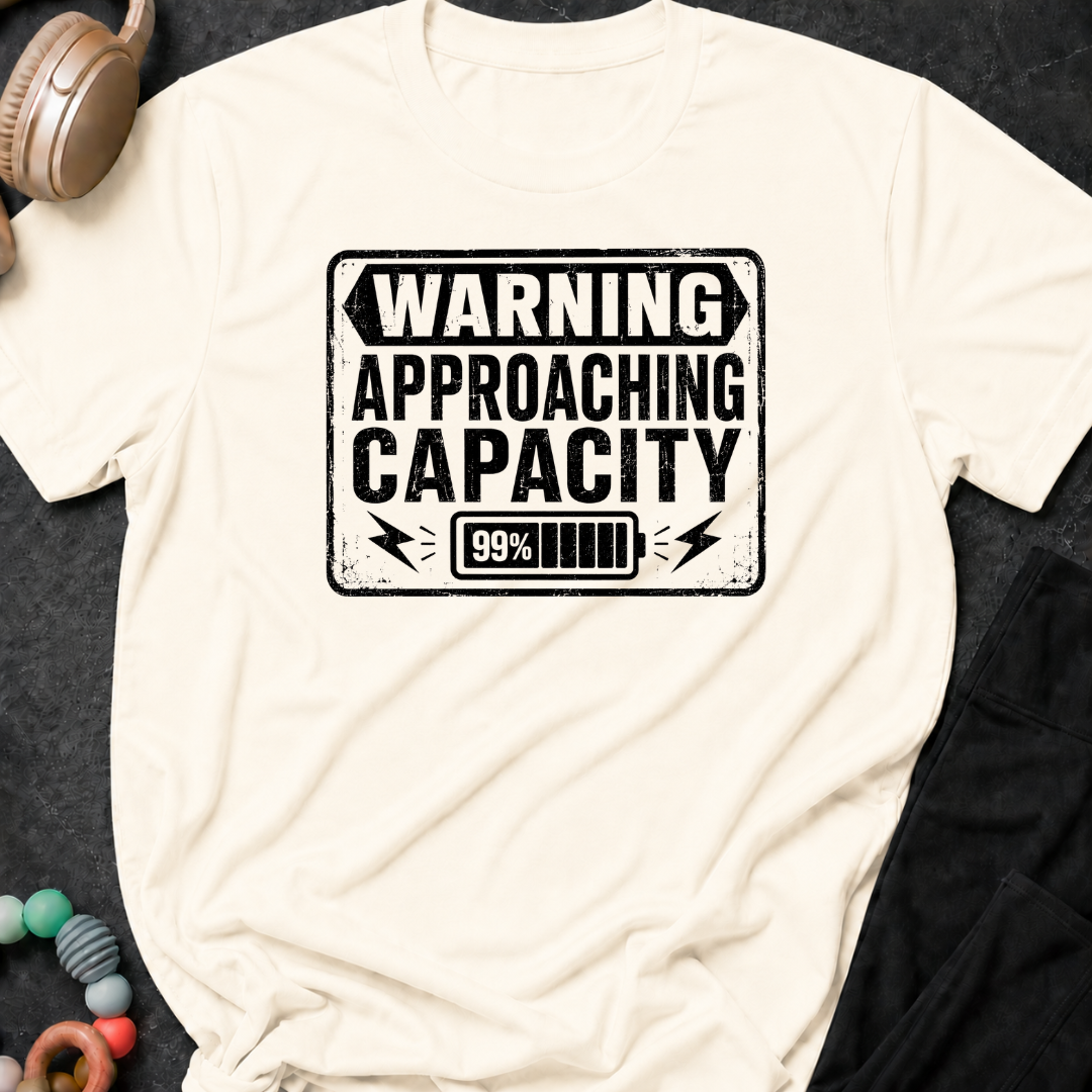 Warning Approaching Capacity T-Shirt
