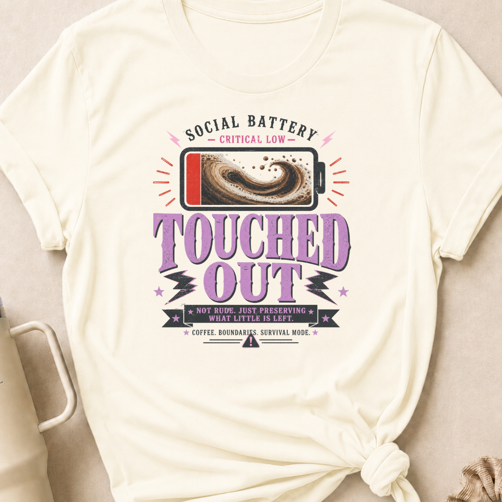 Social Battery Critically Low Touched Out T-Shirt