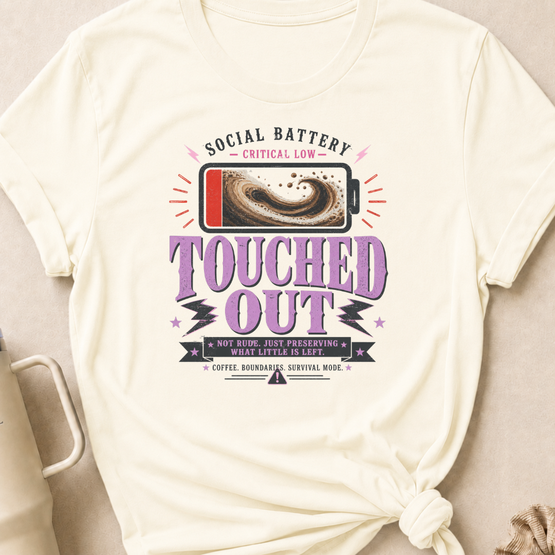 Social Battery Critically Low Touched Out T-Shirt