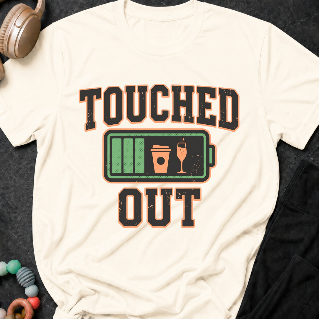 Touched Out T-Shirt