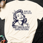 Runs on Cold Coffee and Unrealistic Expectations T-Shirt