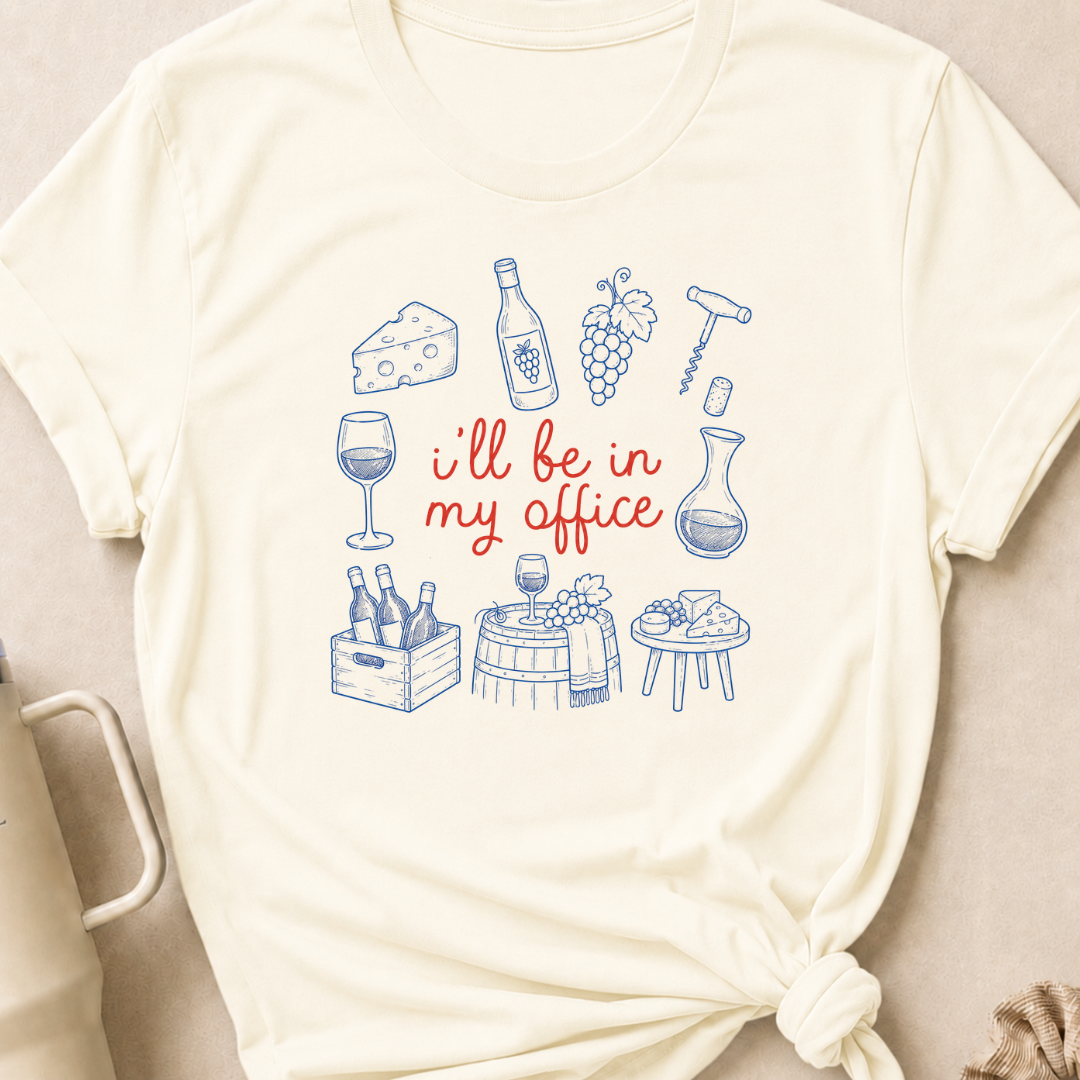 I'll be in my Office Wine Theme T-Shirt