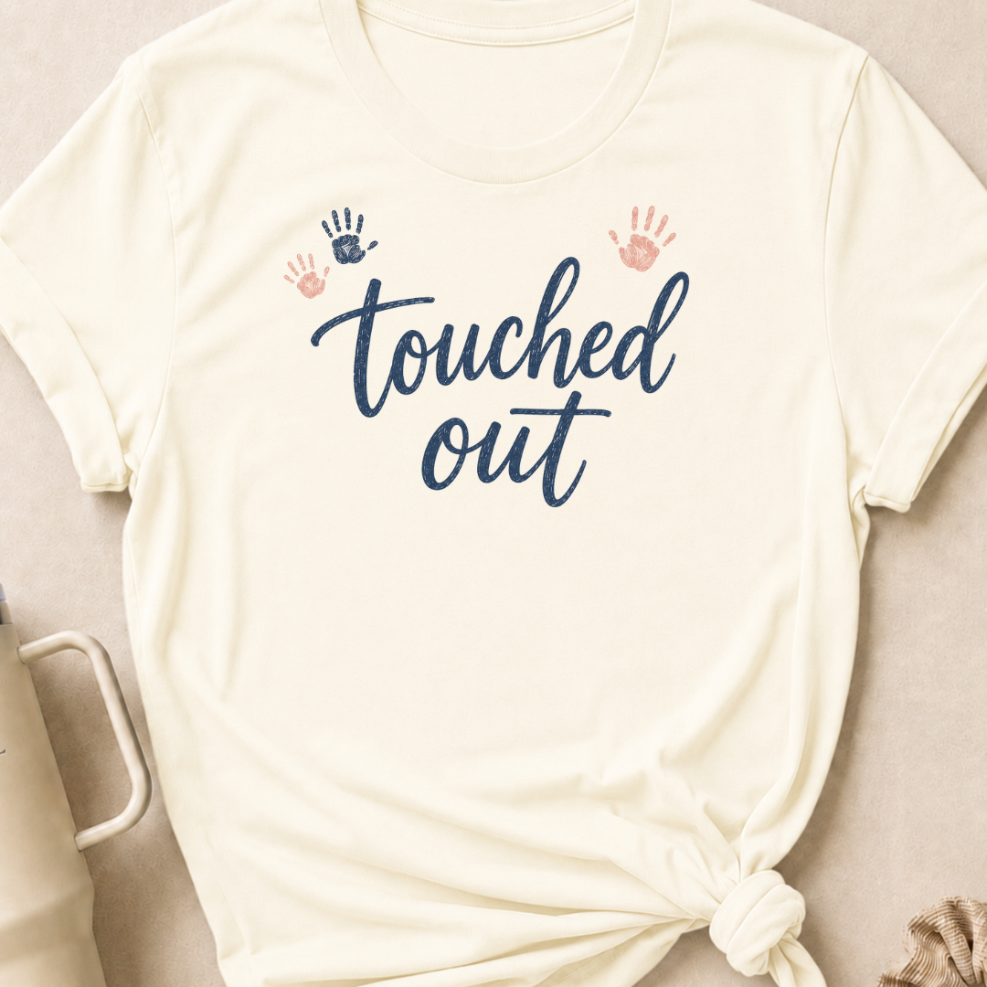 Touched Out T-Shirt