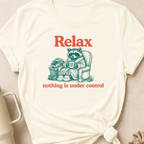 Relax Nothing is Under Control T-Shirt