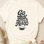 Go Ask Alexa T-Shirt