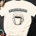 Overstimulated Powered by Cold Coffee T-Shirt
