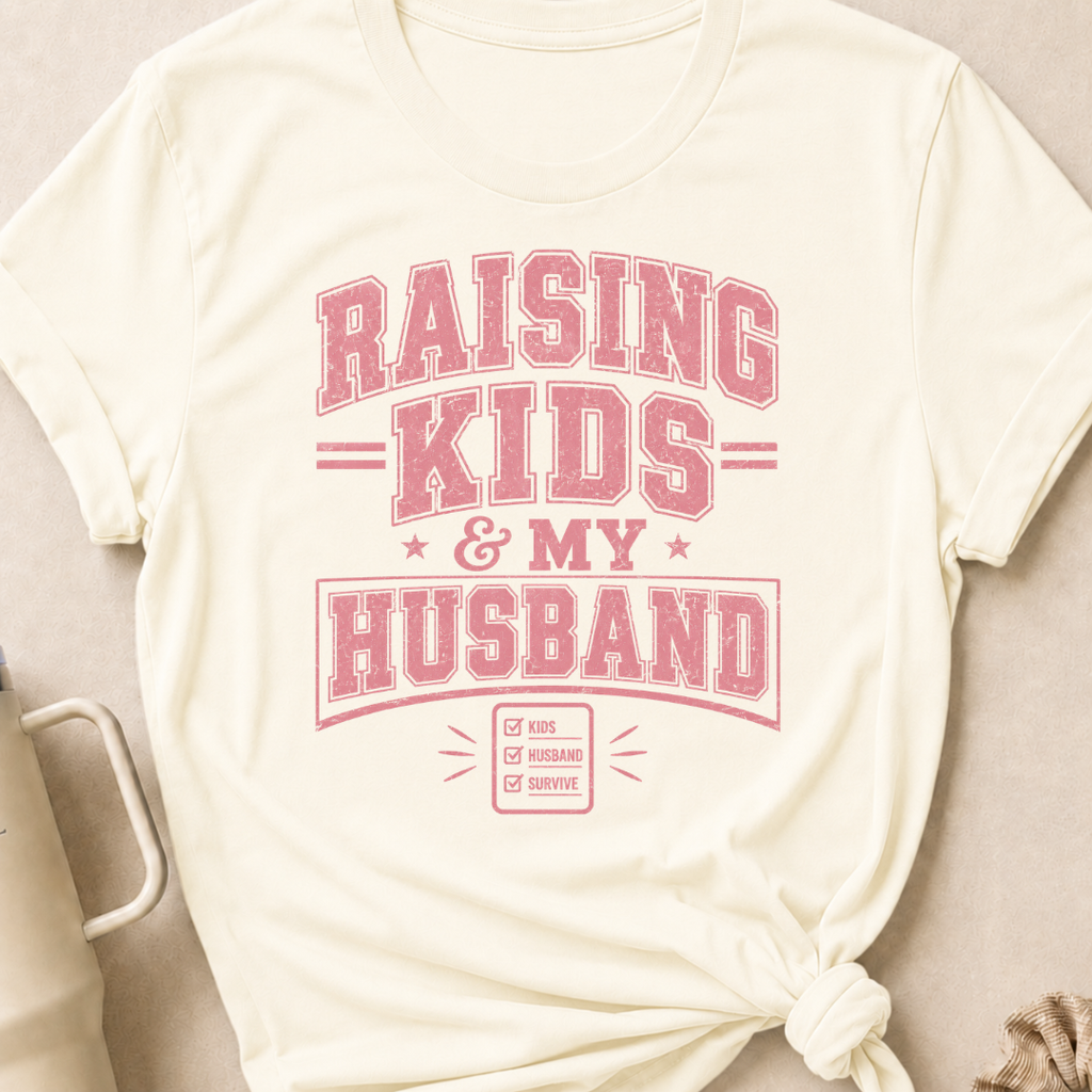 Raising Kids and My Husband T-Shirt