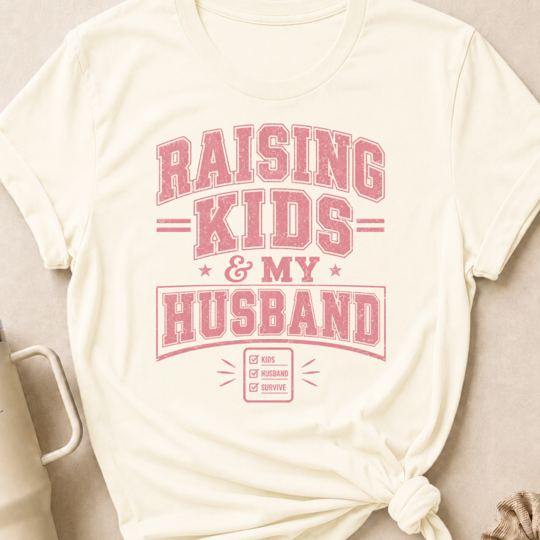 Raising Kids and My Husband T-Shirt