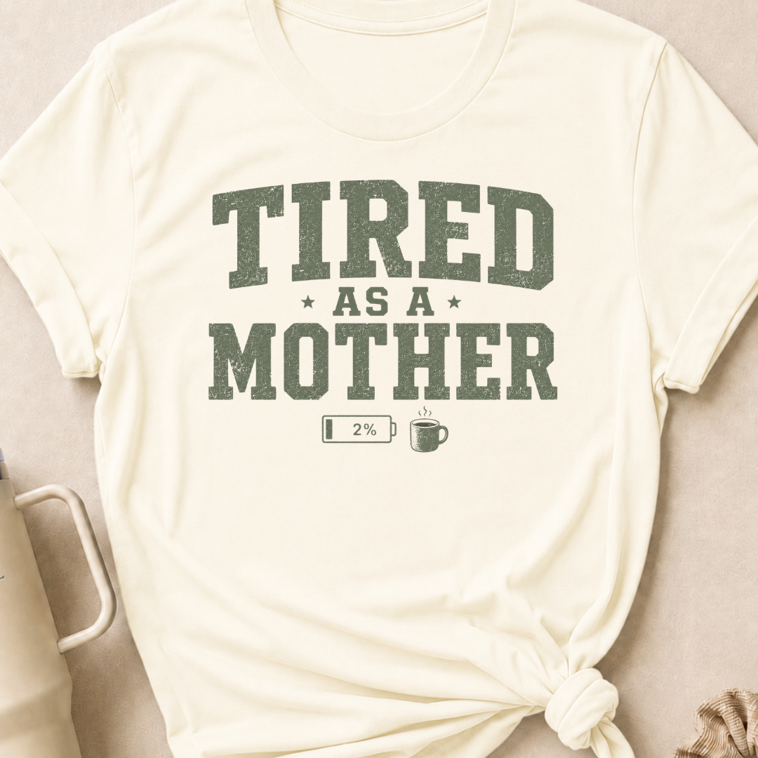 Tired as a Mother T-Shirt