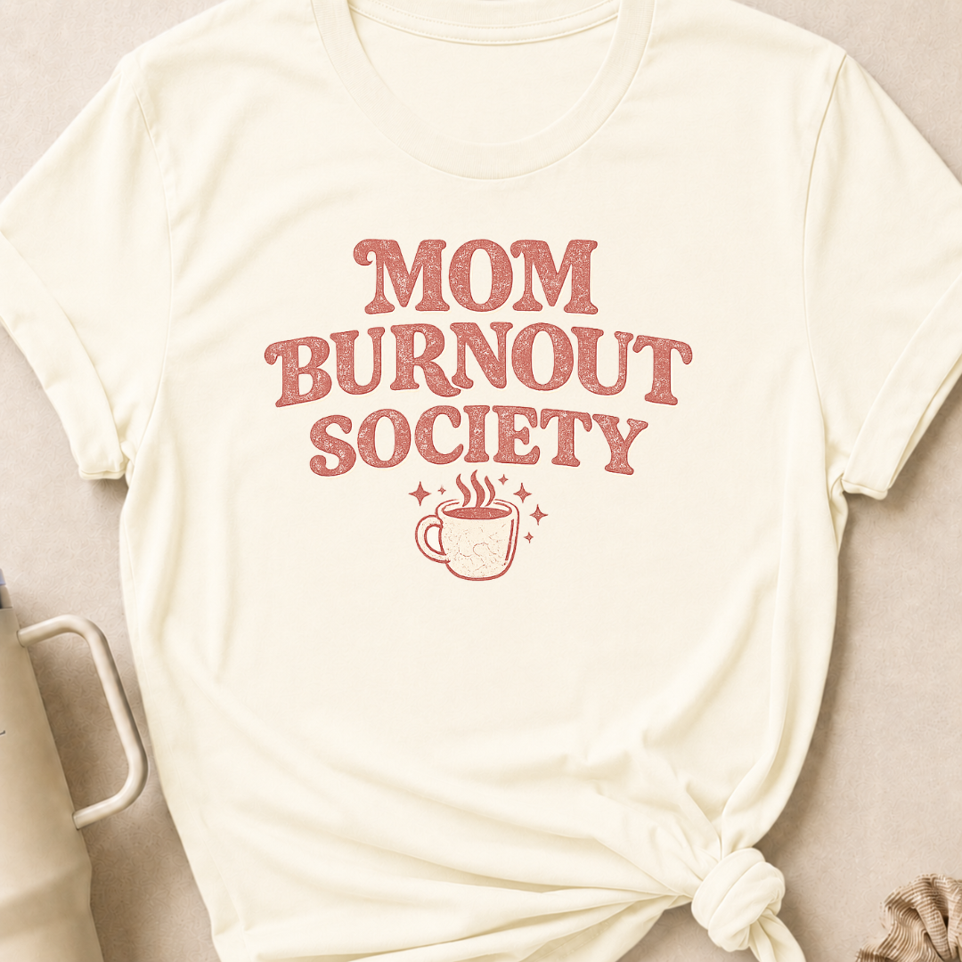 Mom Burnout Society T-Shirt