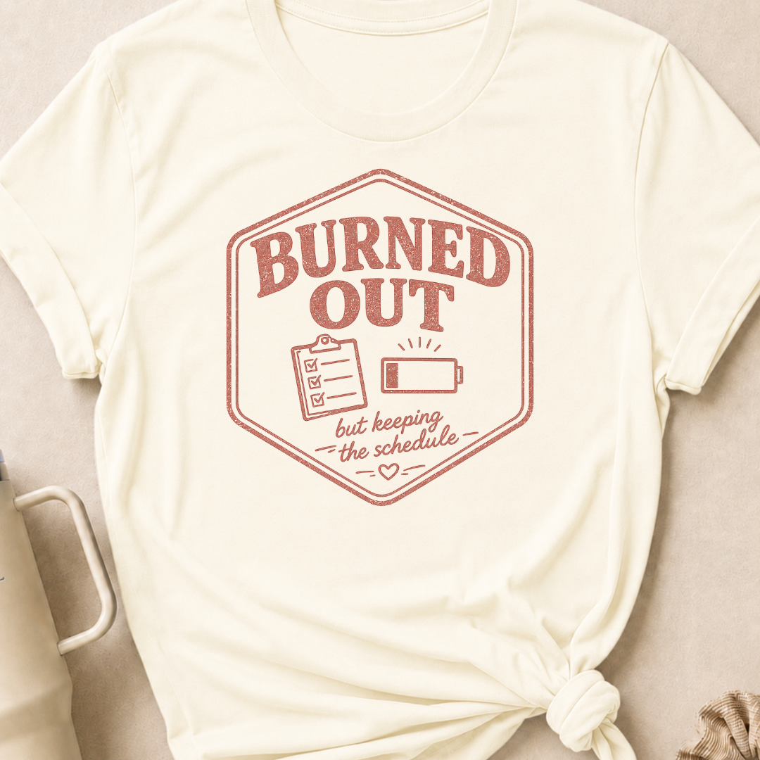 Burned Out But Keeping the Schedule T-Shirt