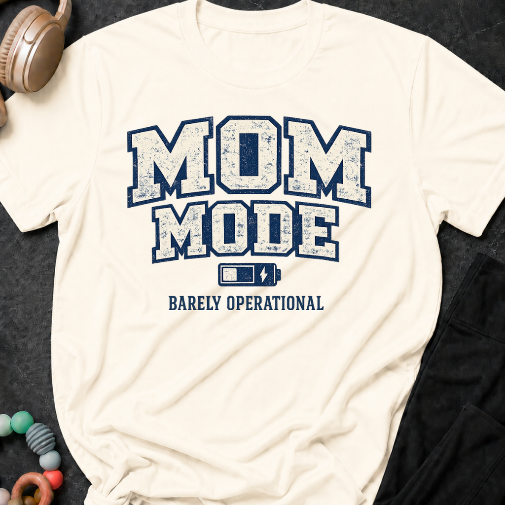 Mom Mode Barely Operational T-Shirt