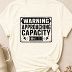 Warning Approaching Capacity T-Shirt