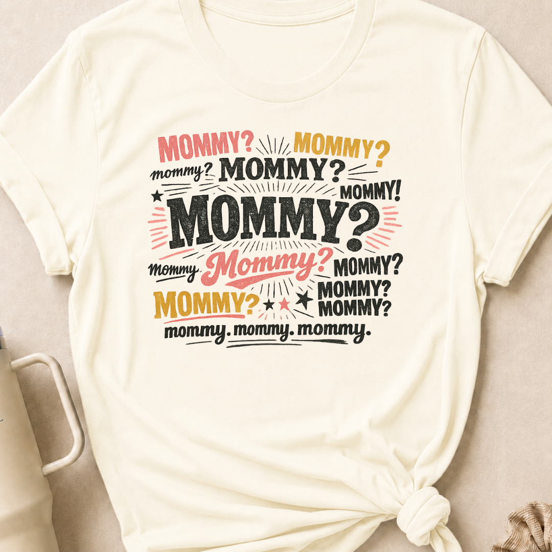 Mommy Mommy Mommy T-Shirt