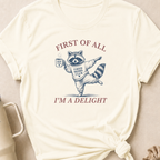 First Of All I'm A Delight T-Shirt