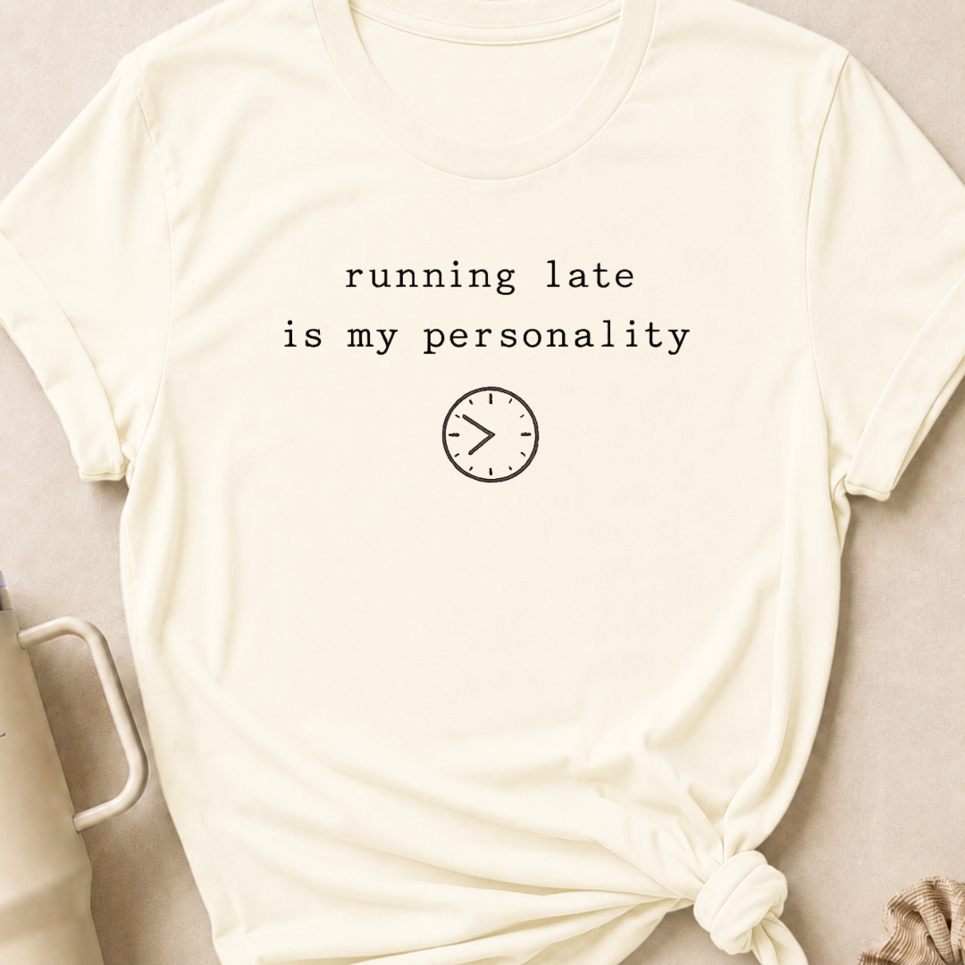 Running Late is my Personality T-Shirt