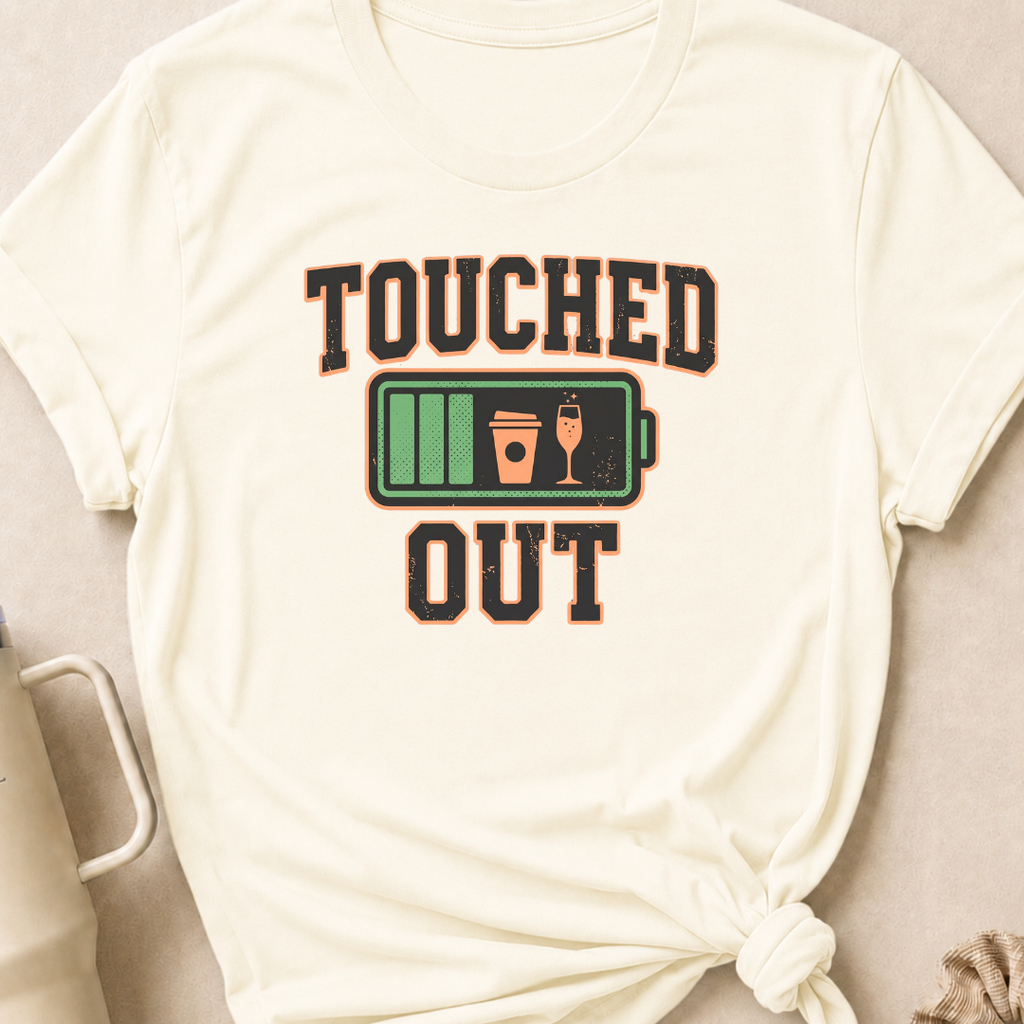 Touched Out T-Shirt
