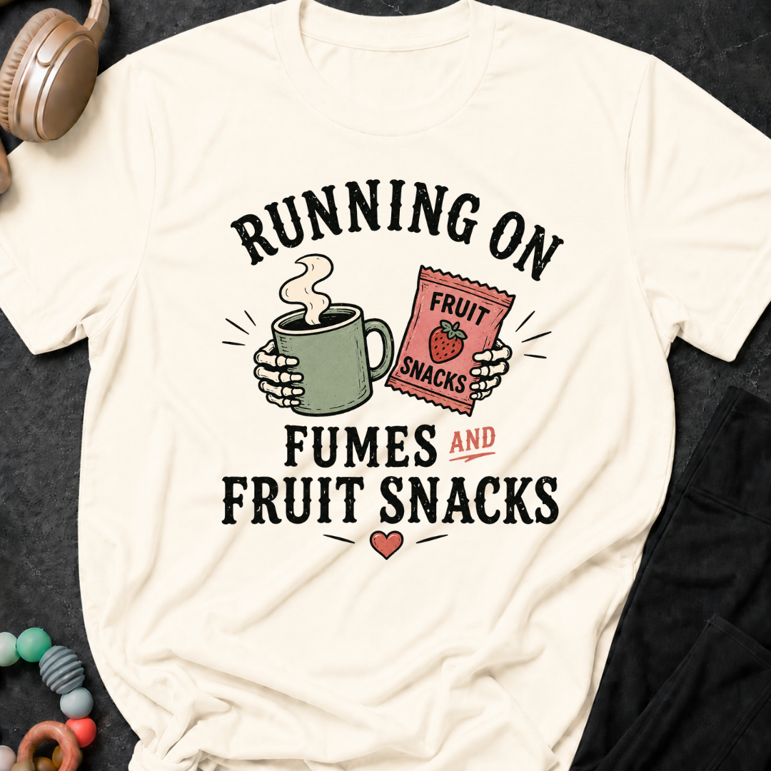 Running on Fumes and Fruit Snacks T-Shirt